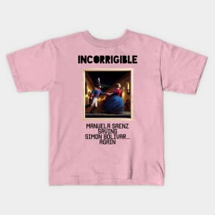 Incorrigible Manuela Saenz Kids T-Shirt